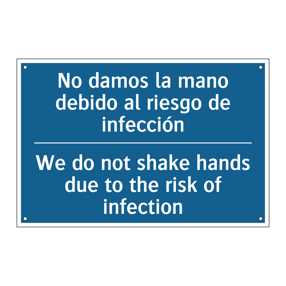 No damos la mano debido al riesgo  /.../ - We do not shake hands due to the  /.../