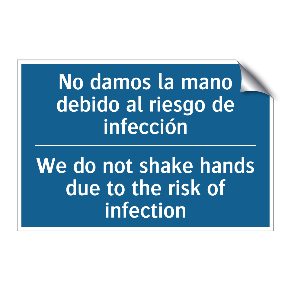 No damos la mano debido al riesgo  /.../ - We do not shake hands due to the  /.../