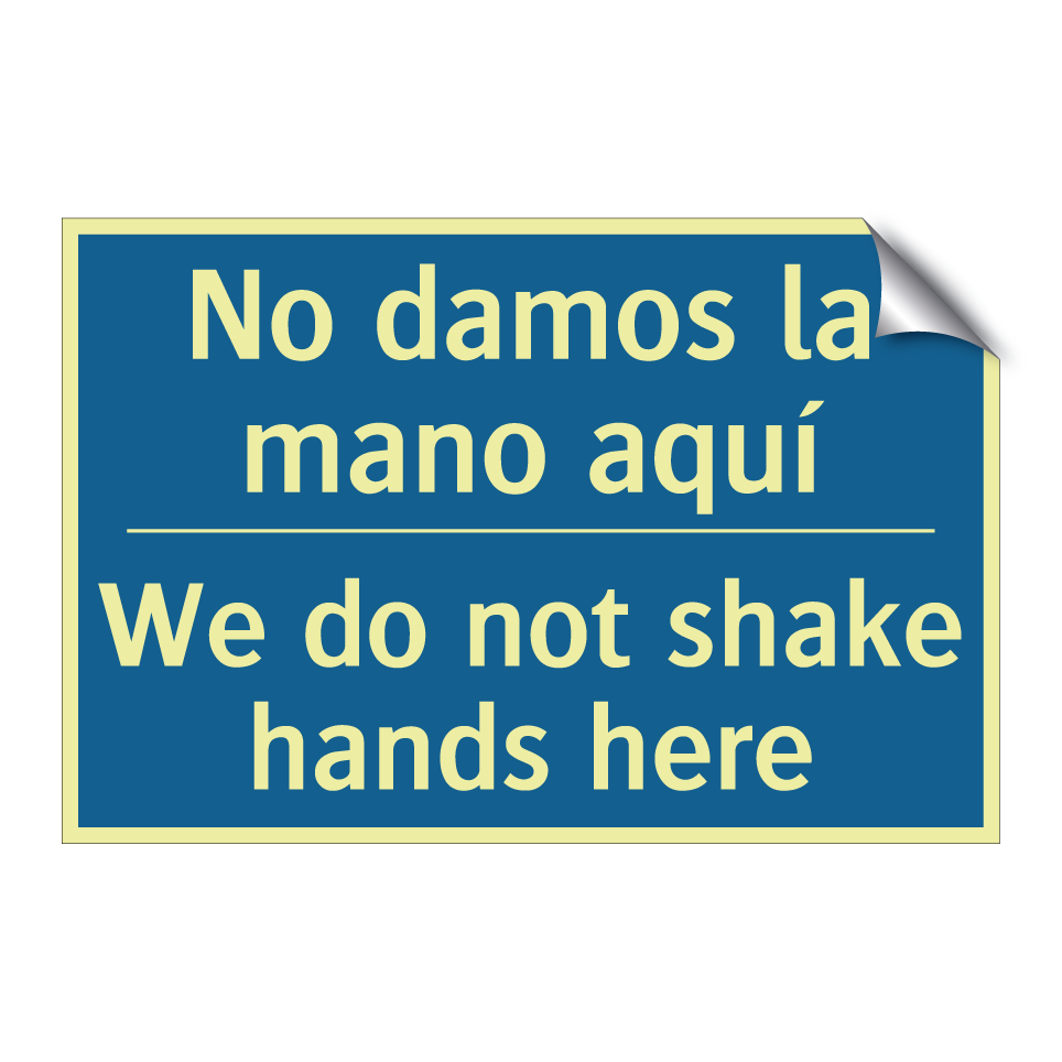 No damos la mano aquí - We do not shake hands here