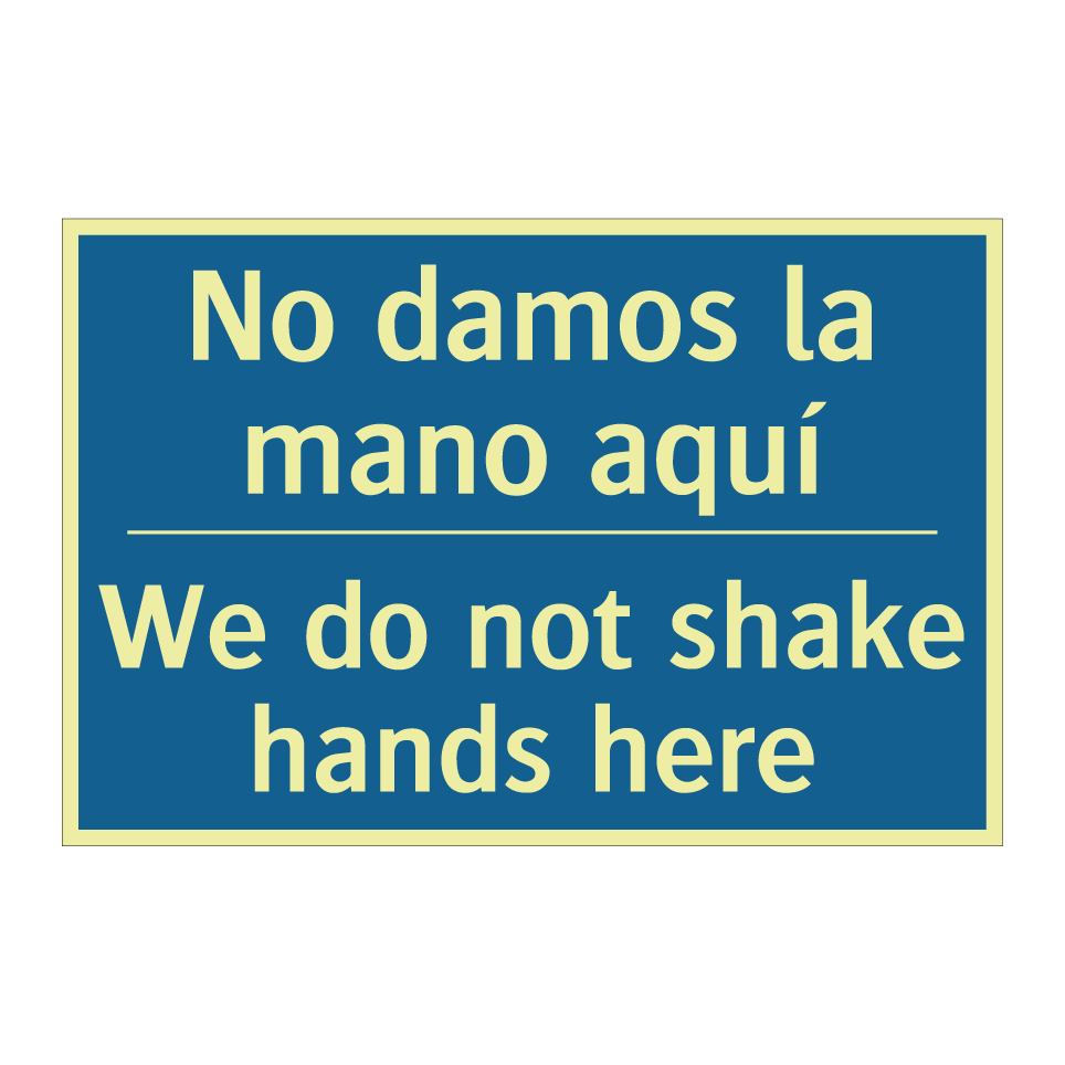 No damos la mano aquí - We do not shake hands here