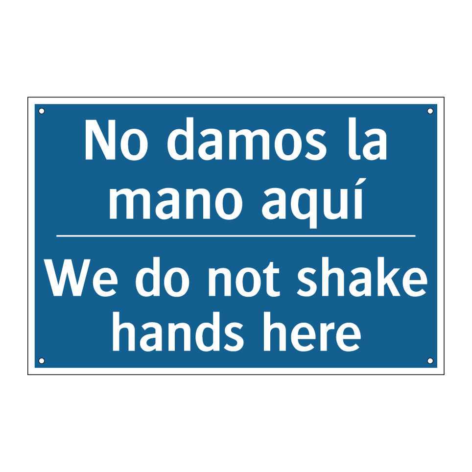 No damos la mano aquí - We do not shake hands here