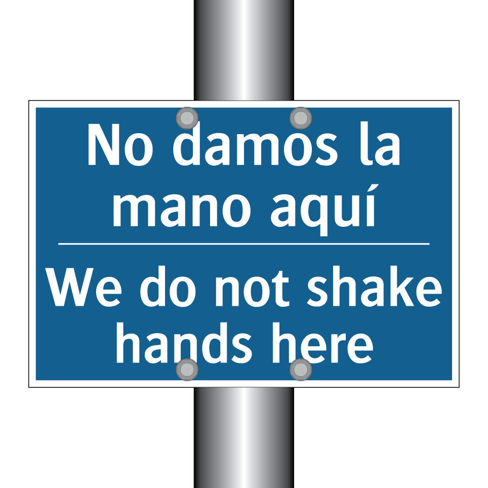 No damos la mano aquí - We do not shake hands here