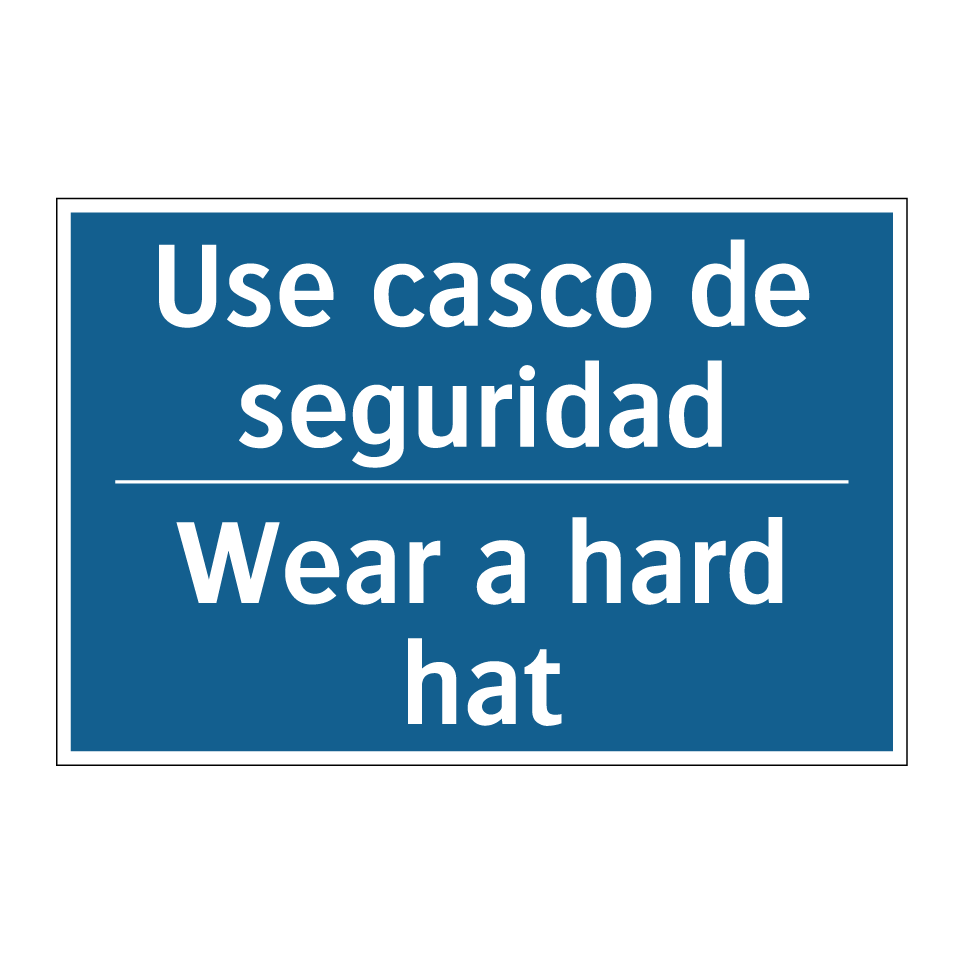 Use casco de seguridad - Wear a hard hat