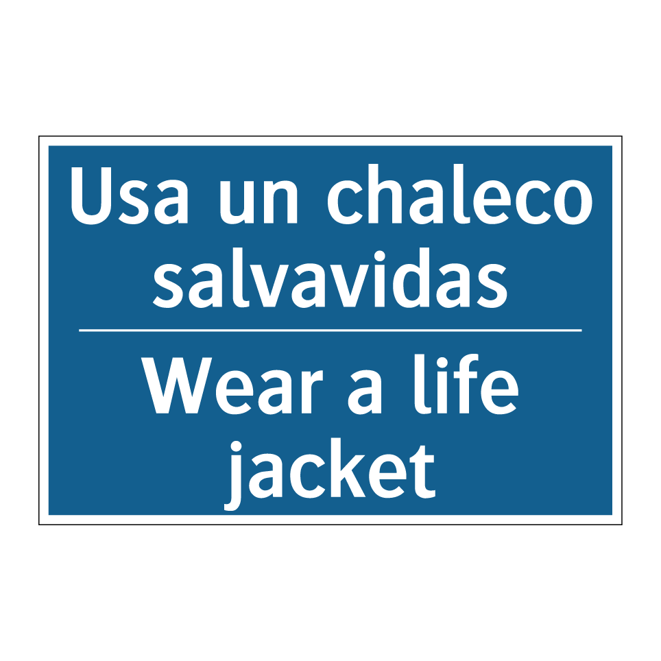 Usa un chaleco salvavidas - Wear a life jacket