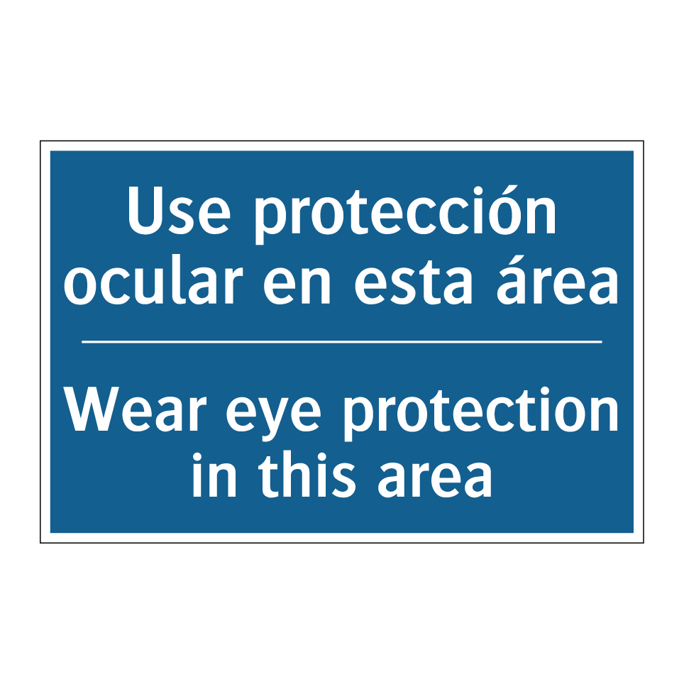 Use protección ocular en esta  /.../ - Wear eye protection in this area /.../