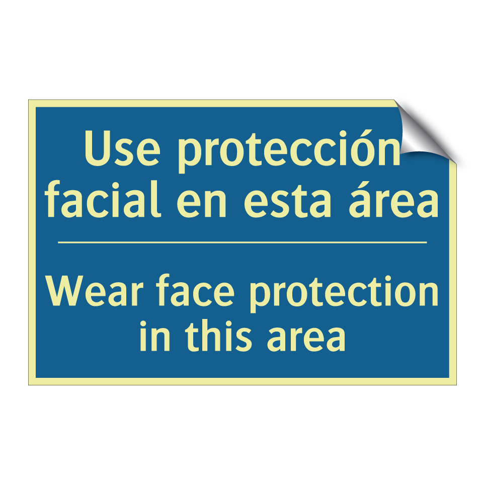 Use protección facial en esta  /.../ - Wear face protection in this area /.../