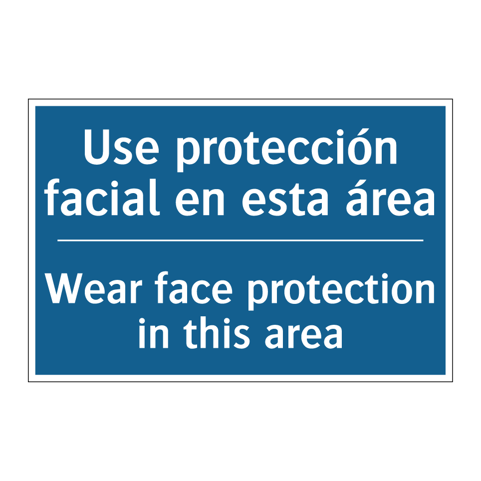 Use protección facial en esta  /.../ - Wear face protection in this area /.../