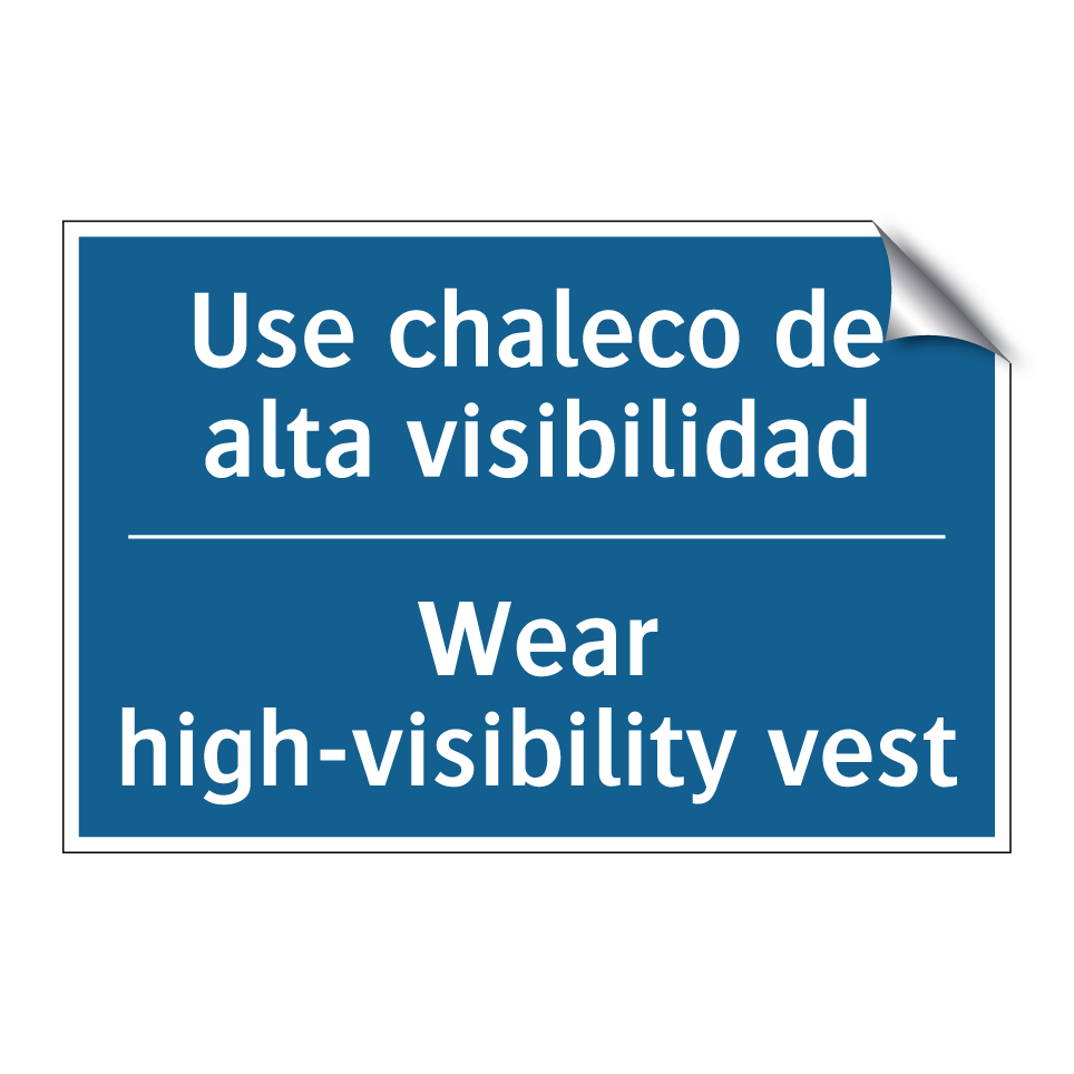 Use chaleco de alta visibilidad /.../ - Wear high-visibility vest