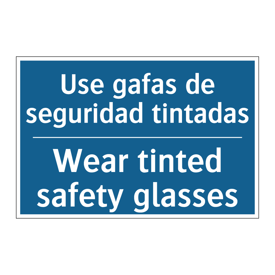 Use gafas de seguridad tintadas /.../ - Wear tinted safety glasses