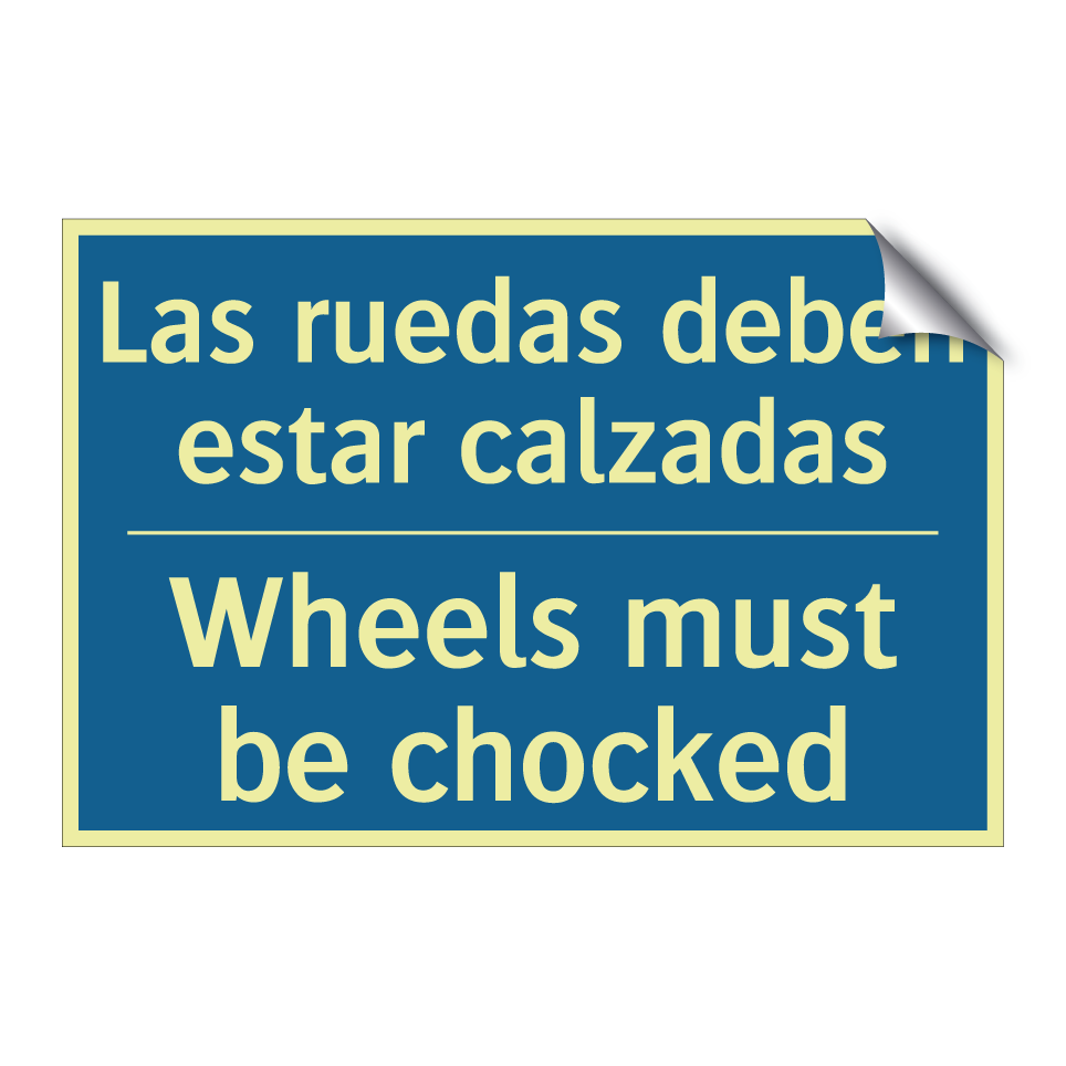 Las ruedas deben estar calzadas /.../ - Wheels must be chocked