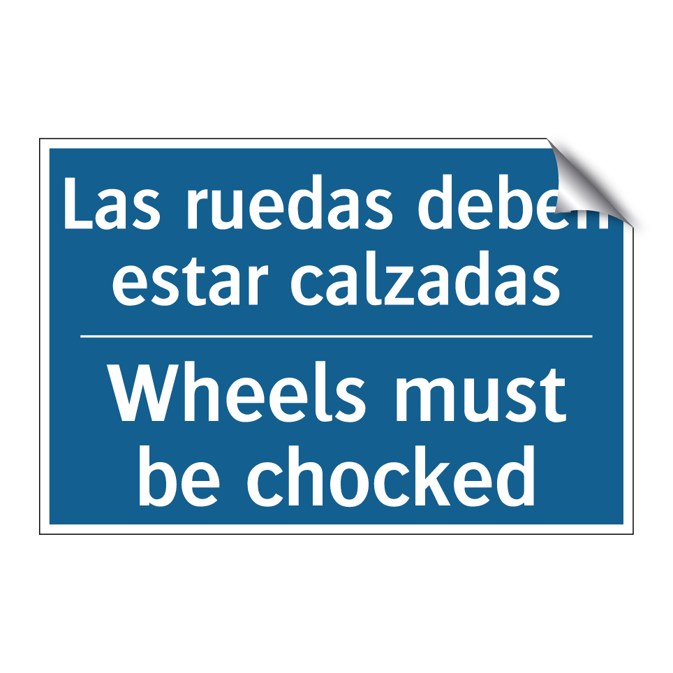 Las ruedas deben estar calzadas /.../ - Wheels must be chocked