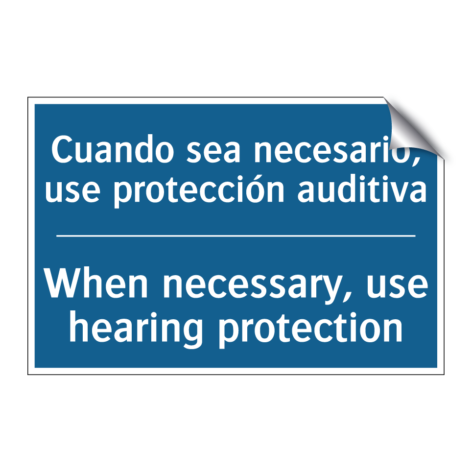Cuando sea necesario, use protección  /.../ - When necessary, use hearing protection /.../