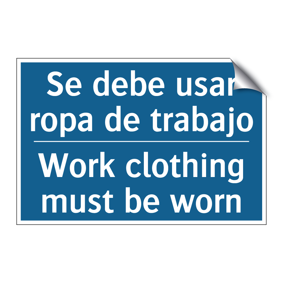 Se debe usar ropa de trabajo - Work clothing must be worn