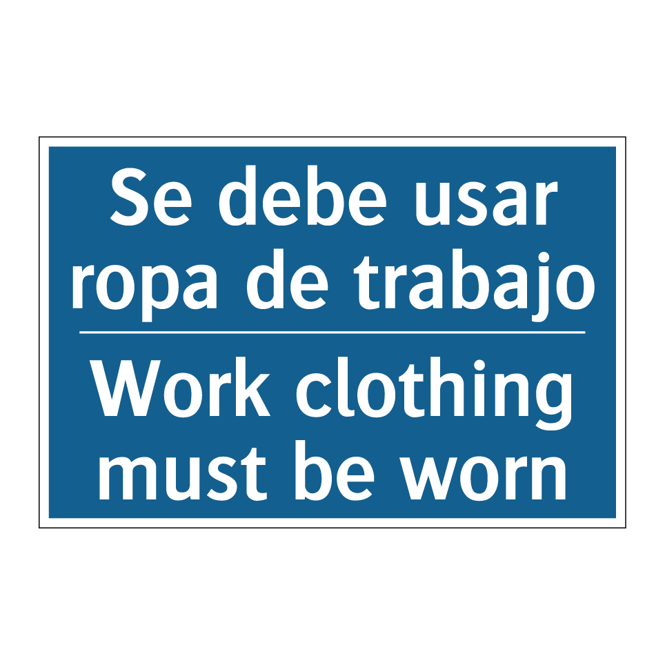 Se debe usar ropa de trabajo - Work clothing must be worn
