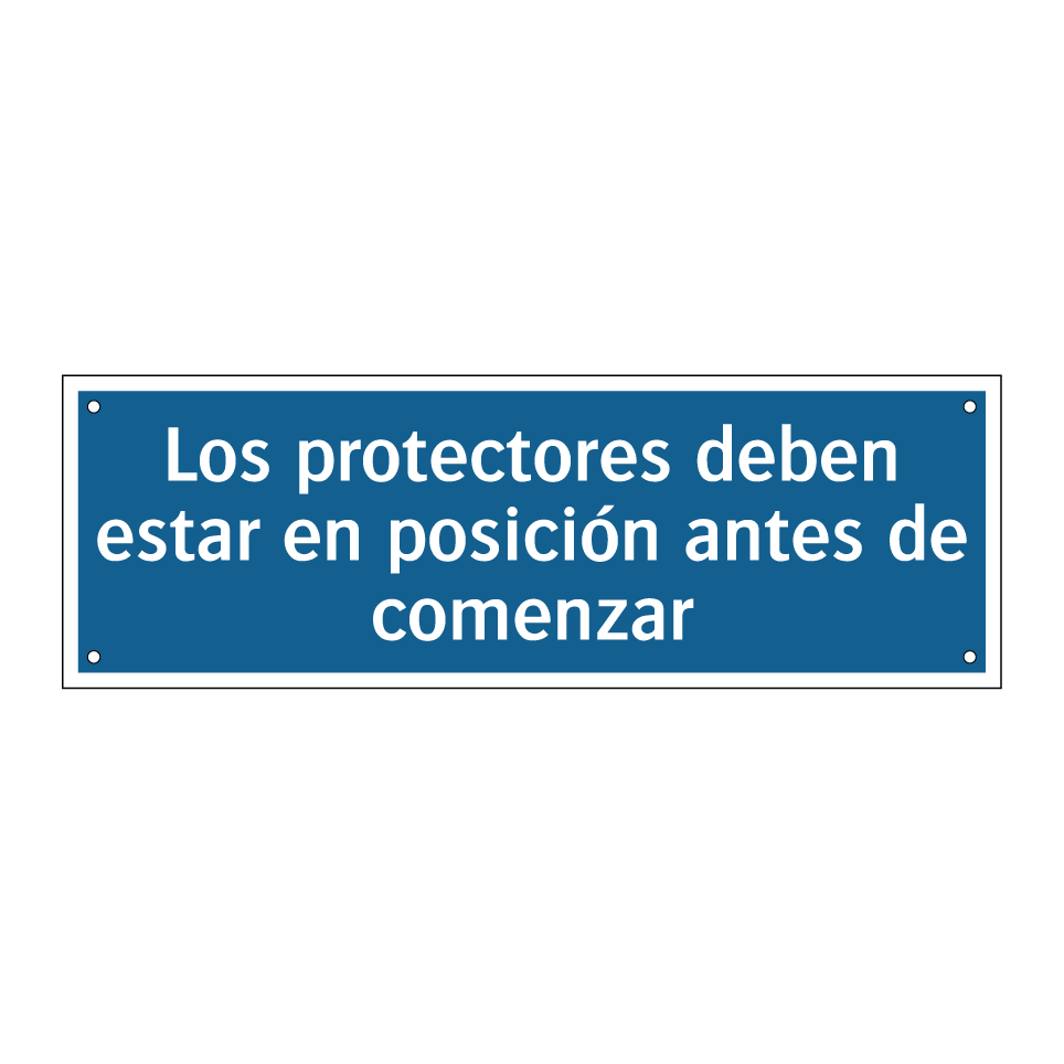 Los protectores deben estar en posición antes de comenzar