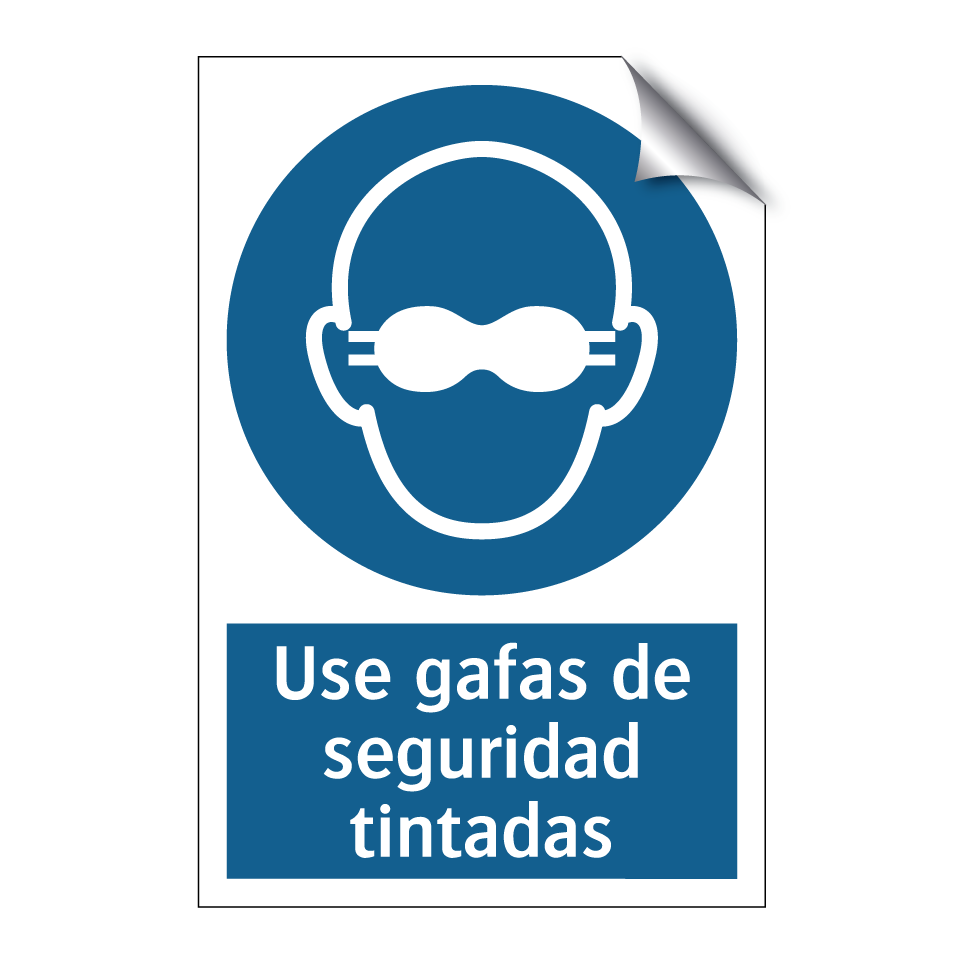 Use gafas de seguridad tintadas
