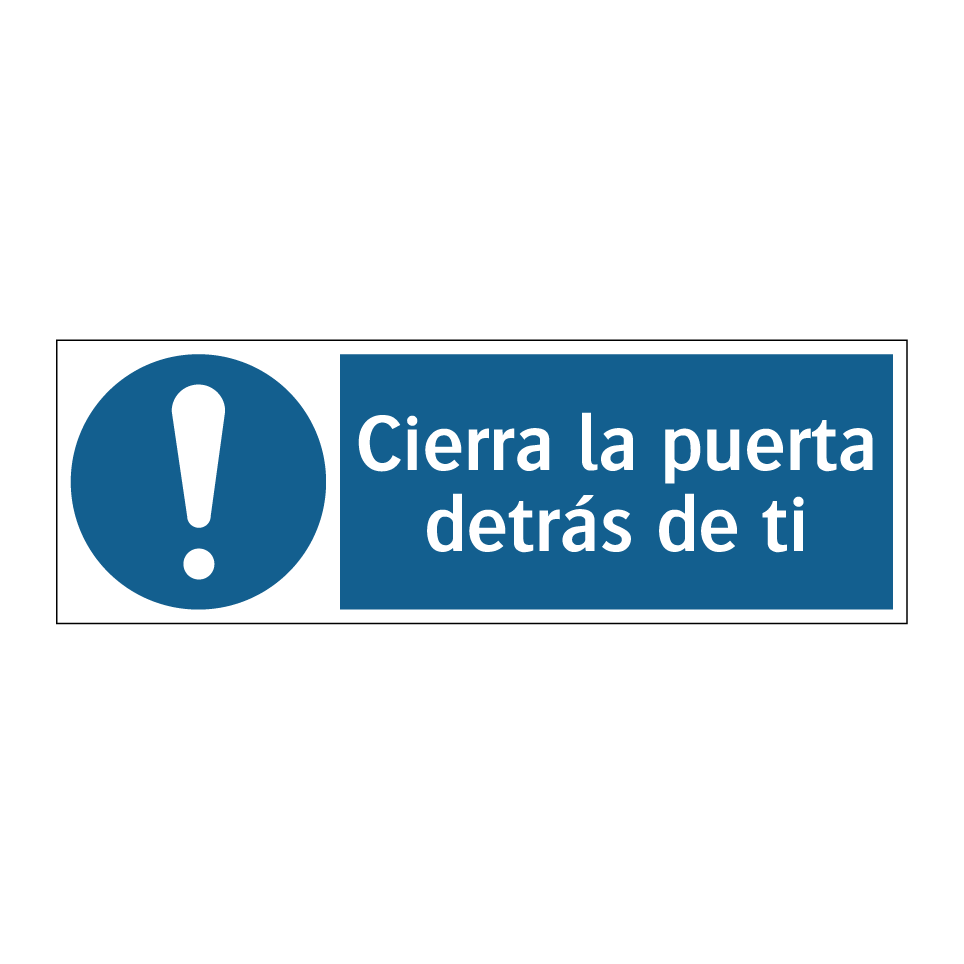 Cierra la puerta detrás de ti