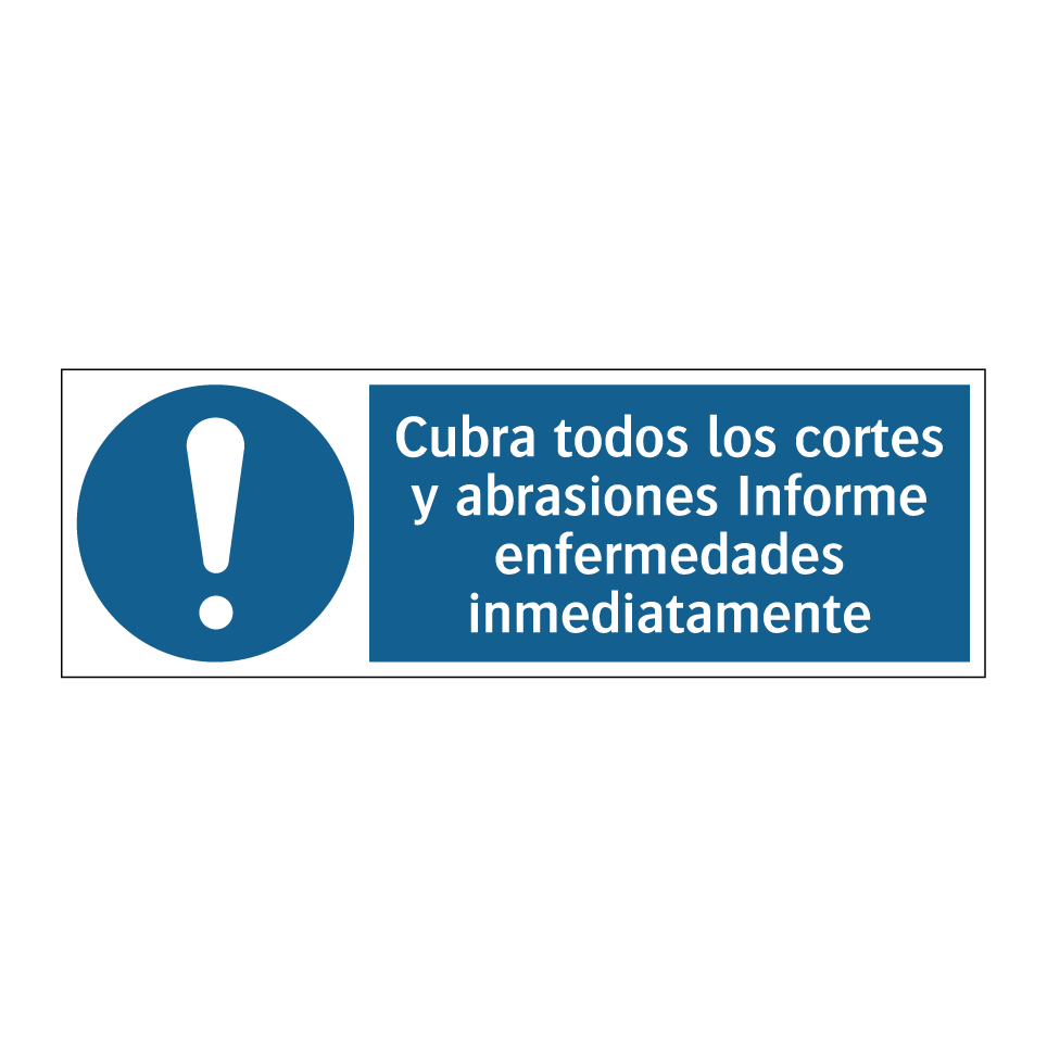 Cubra todos los cortes y abrasiones Informe enfermedades inmediatamente