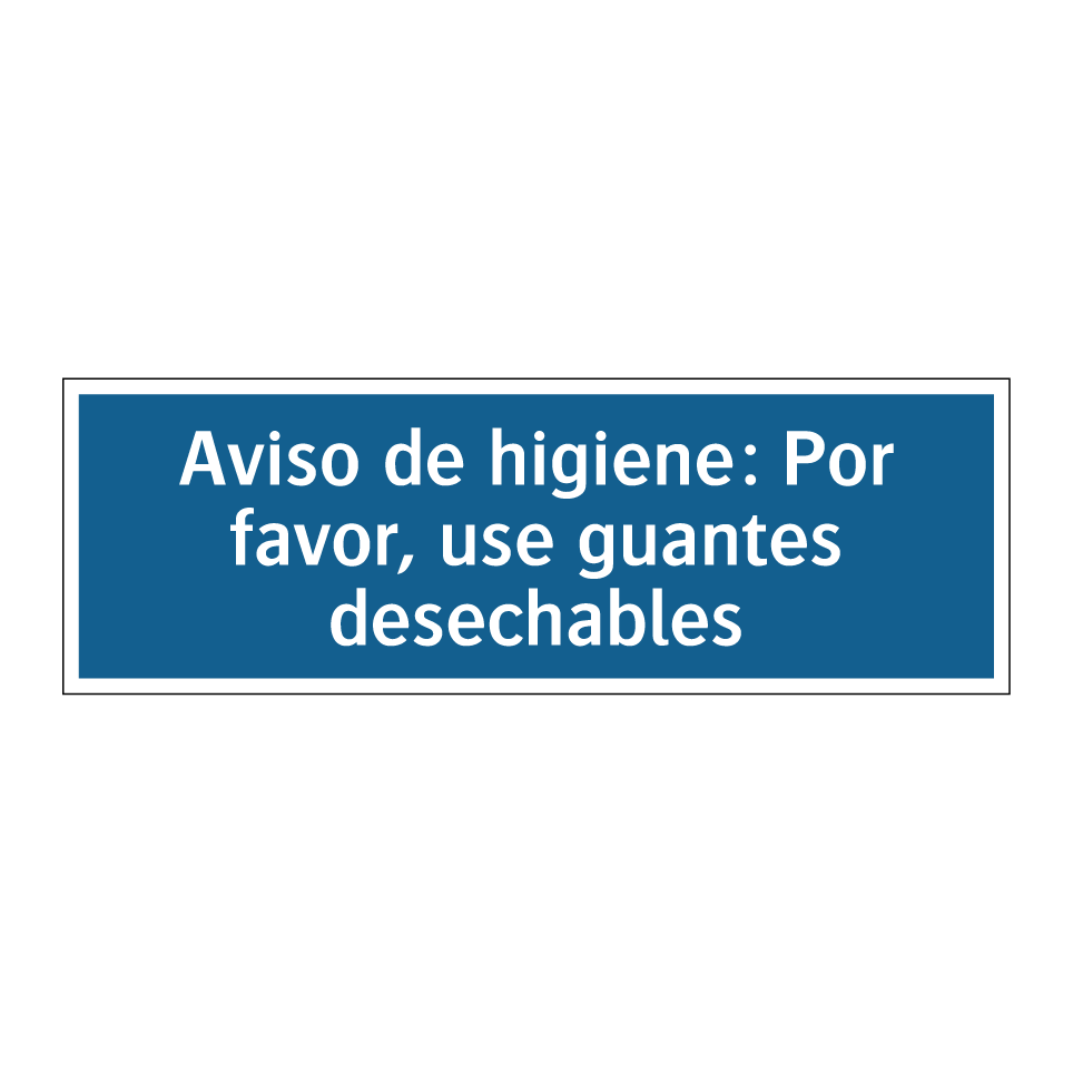 Aviso de higiene: Por favor, use guantes desechables