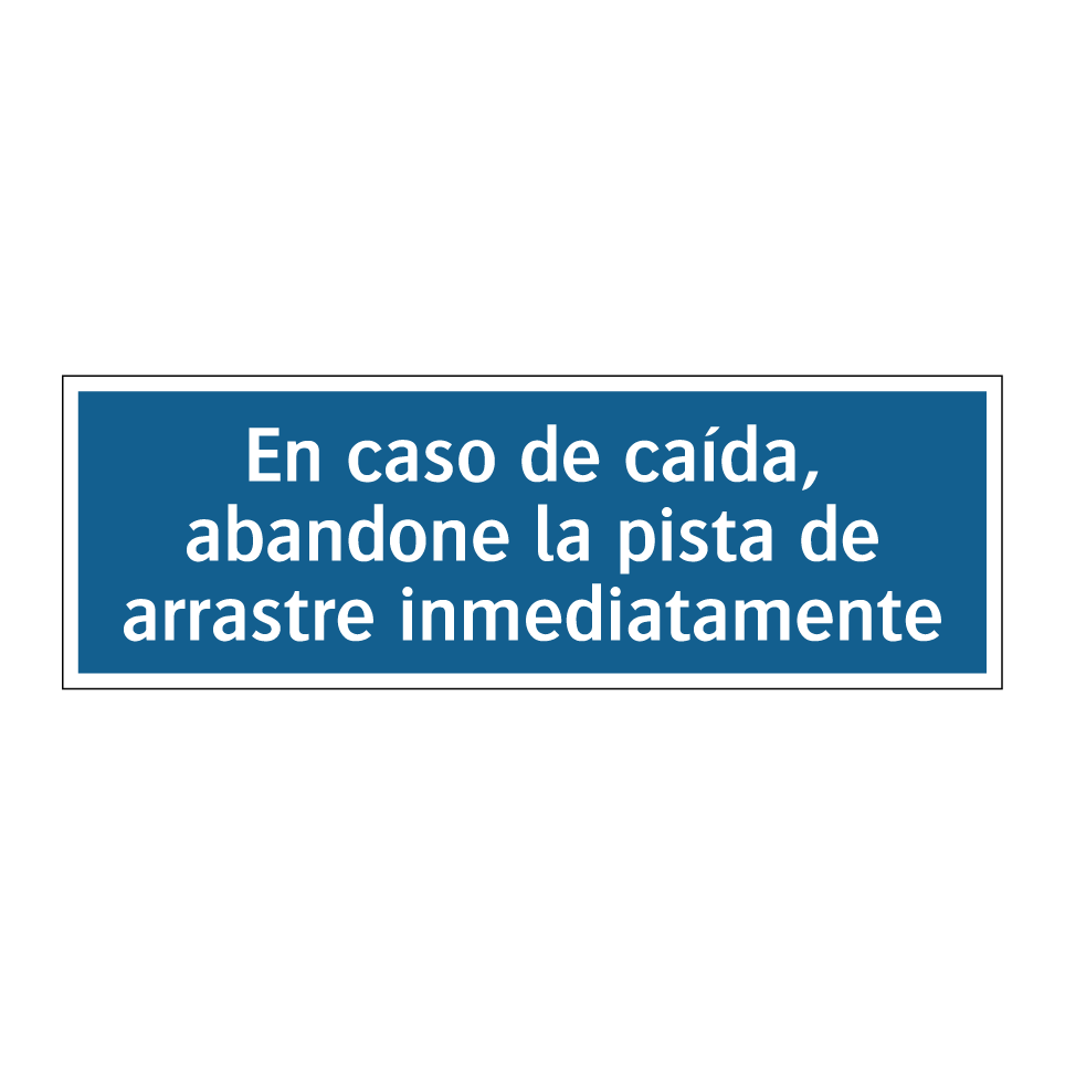 En caso de caída, abandone la pista de arrastre inmediatamente