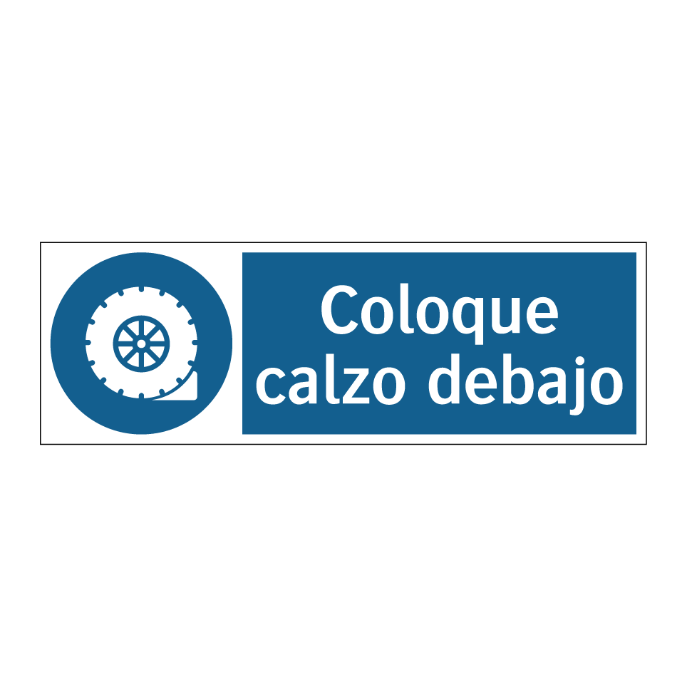 Coloque calzo debajo