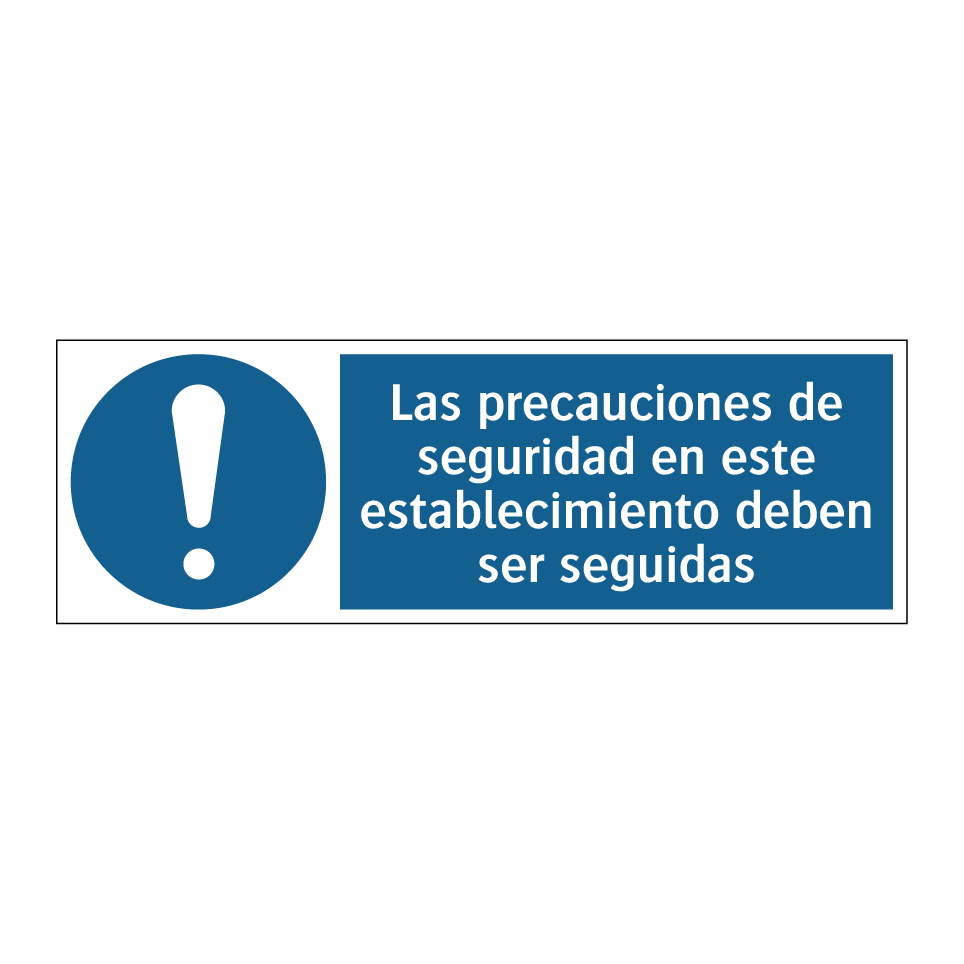 Las precauciones de seguridad en este establecimiento deben ser seguidas