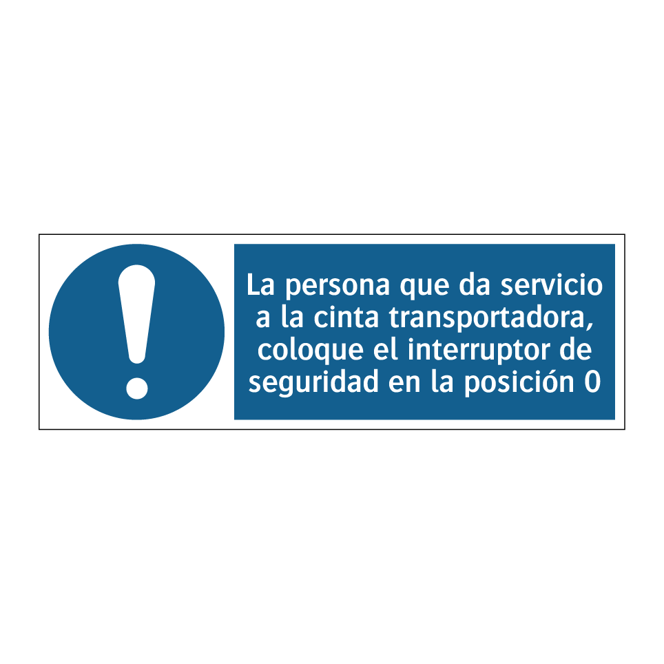 La persona que da servicio a la cinta transportadora, coloque el interruptor de seguridad en la posición 0