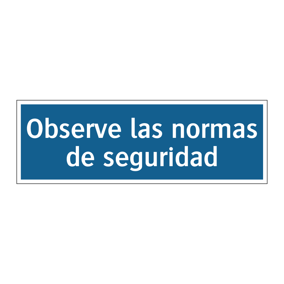 Observe las normas de seguridad