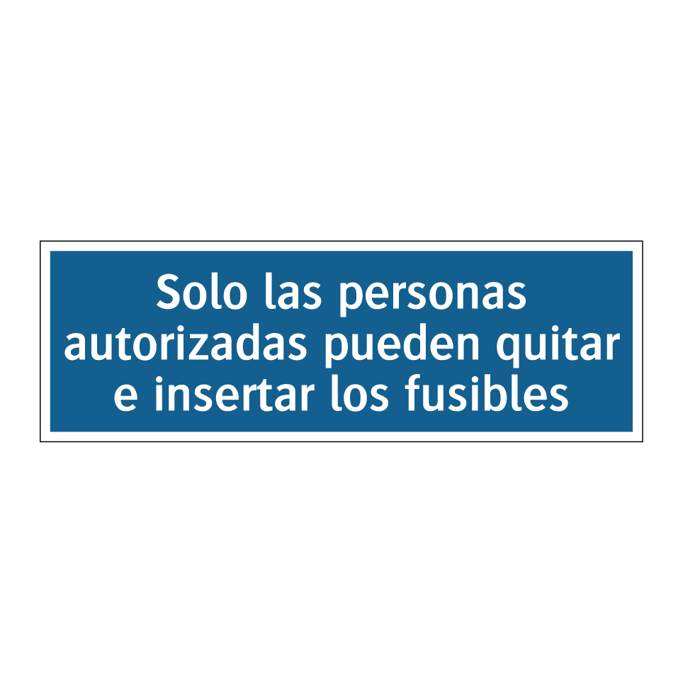 Solo las personas autorizadas pueden quitar e insertar los fusibles