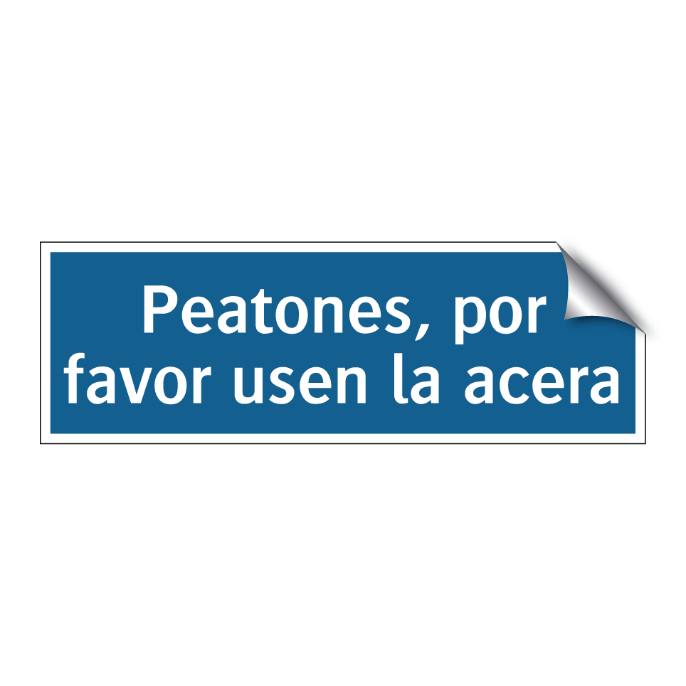 Peatones, por favor usen la acera