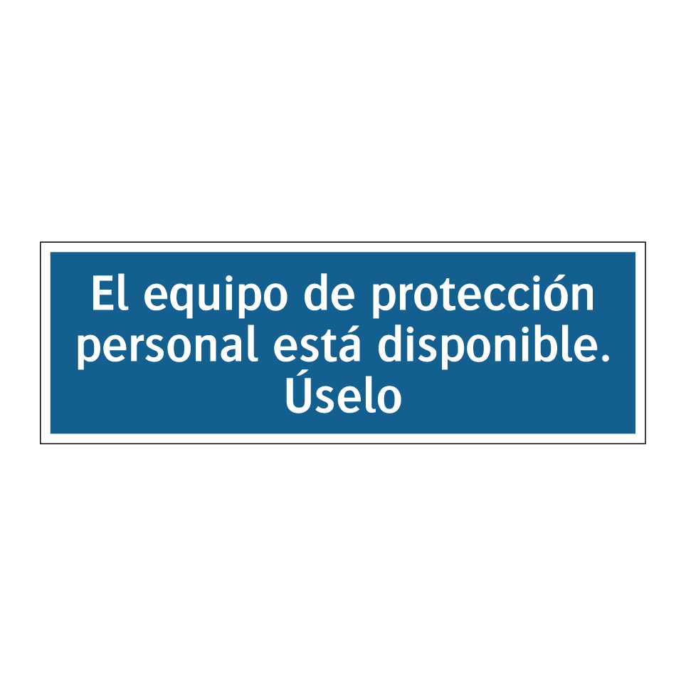 El equipo de protección personal está disponible. Úselo