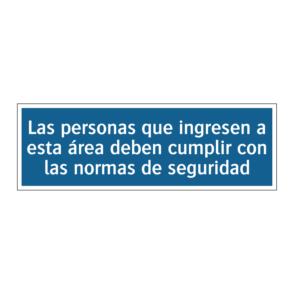 Las personas que ingresen a esta área deben cumplir con las normas de seguridad