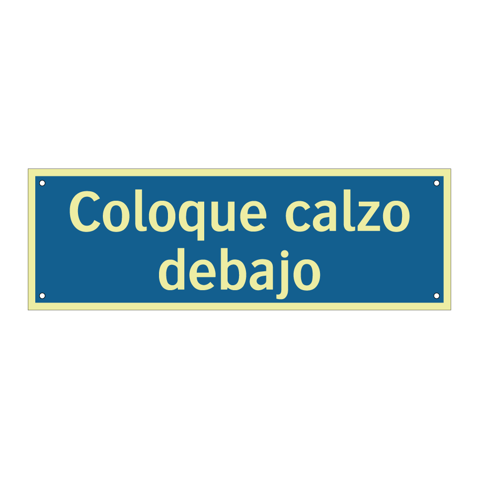 Coloque calzo debajo
