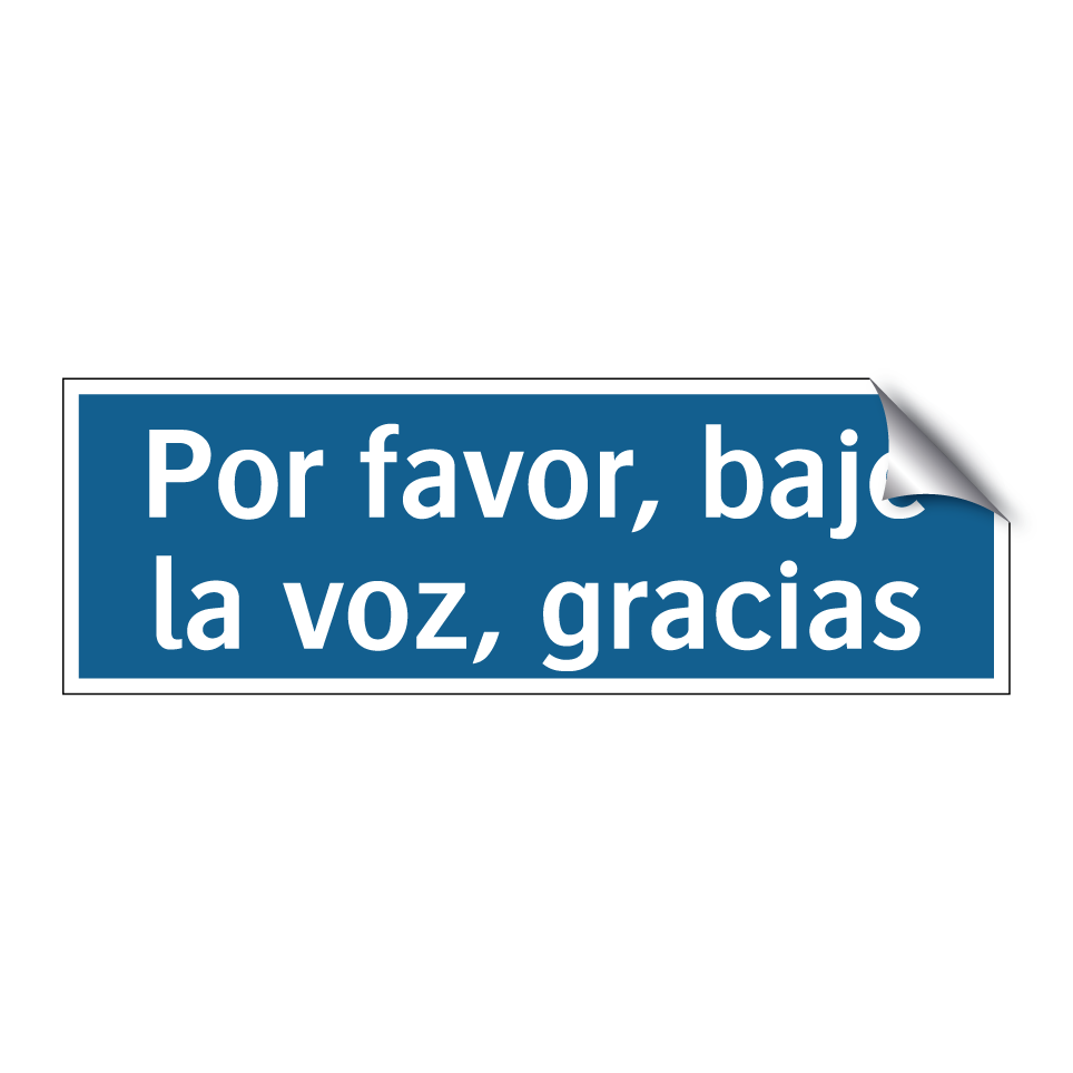 Por favor, baje la voz, gracias