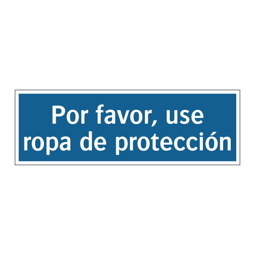 Por favor, use ropa de protección