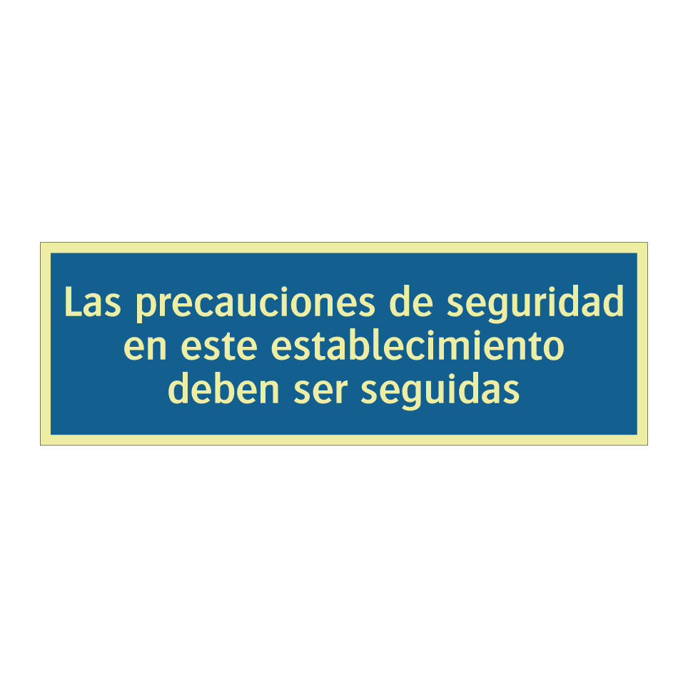 Las precauciones de seguridad en este establecimiento deben ser seguidas