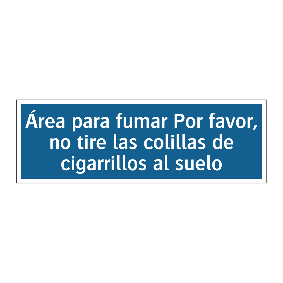 Área para fumar Por favor, no tire las colillas de cigarrillos al suelo