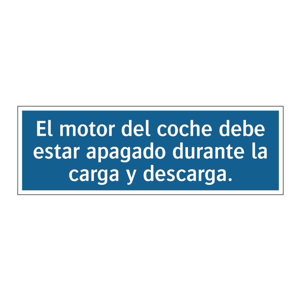 El motor del coche debe estar apagado durante la carga y descarga.
