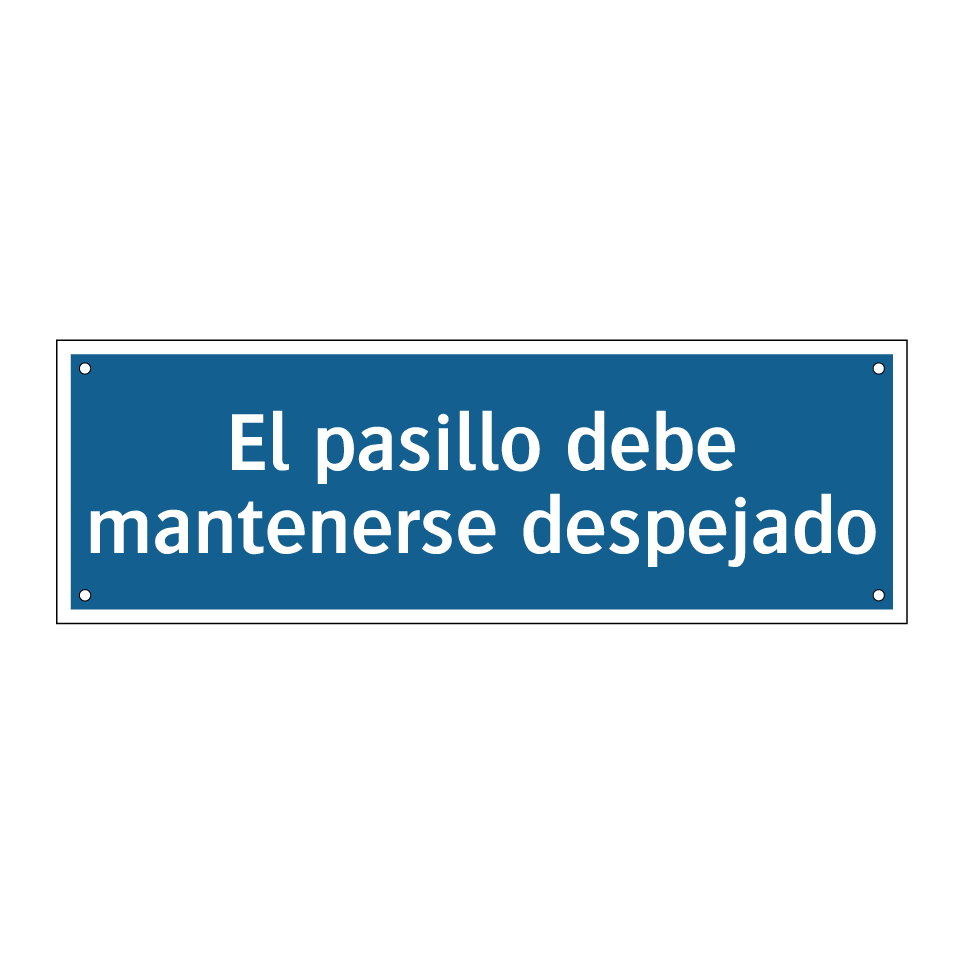 El pasillo debe mantenerse despejado