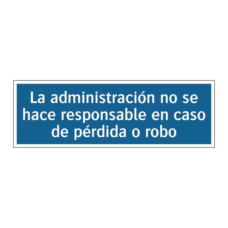 La administración no se hace responsable en caso de pérdida o robo