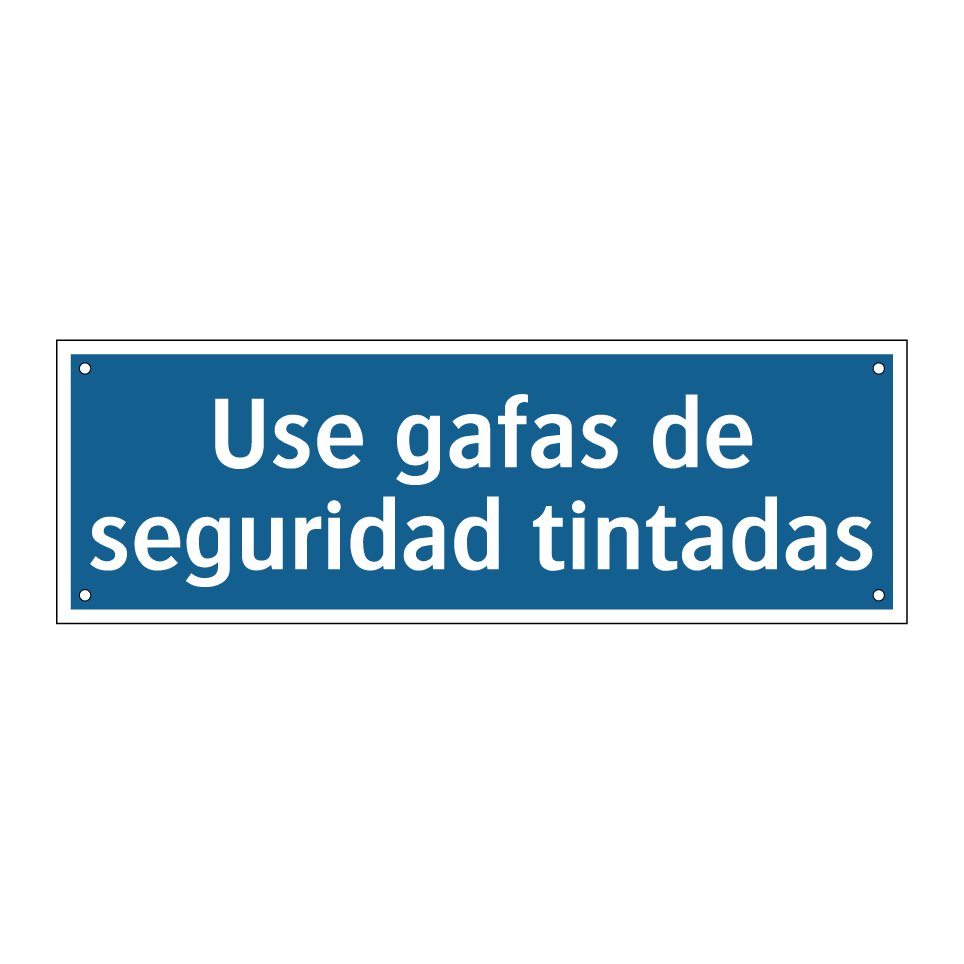Use gafas de seguridad tintadas