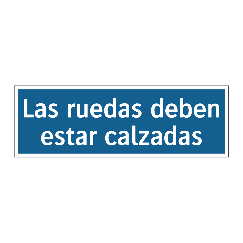 Las ruedas deben estar calzadas