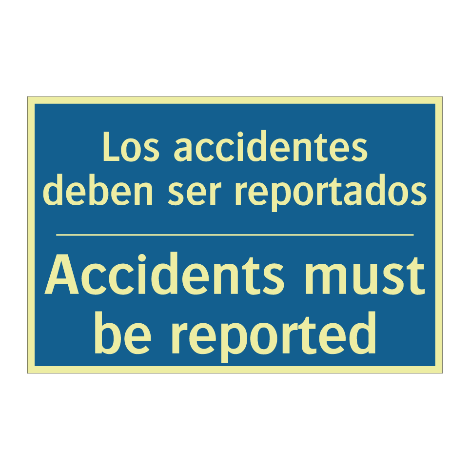 Los accidentes deben ser reportados /.../ - Accidents must be reported