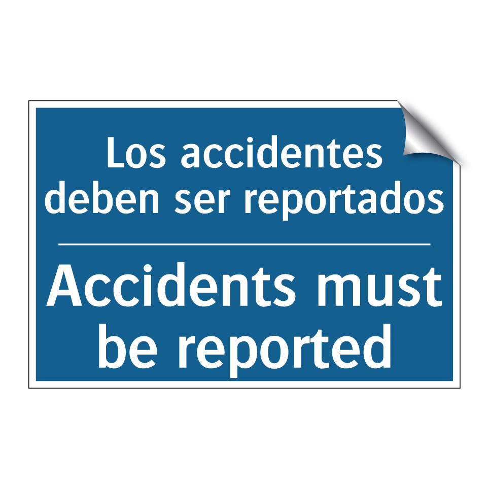 Los accidentes deben ser reportados /.../ - Accidents must be reported