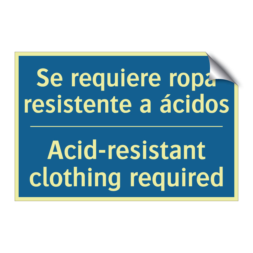 Se requiere ropa resistente a  /.../ - Acid-resistant clothing required /.../
