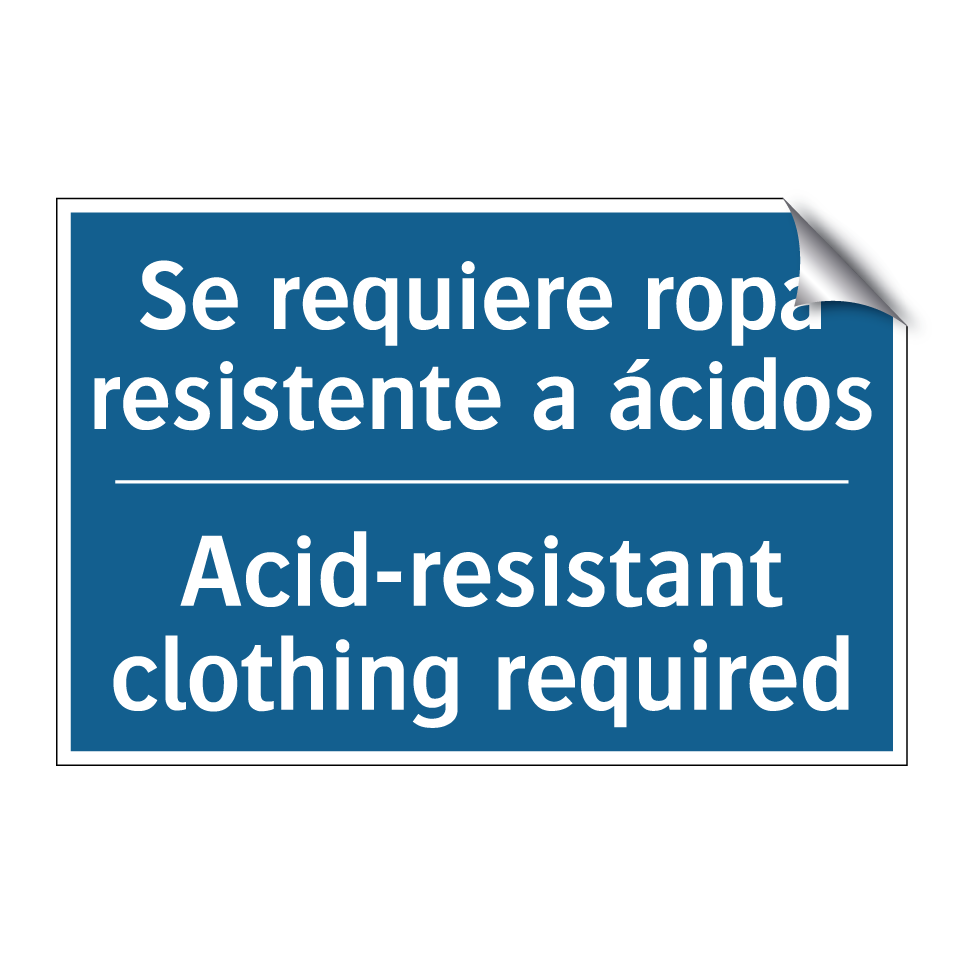 Se requiere ropa resistente a  /.../ - Acid-resistant clothing required /.../