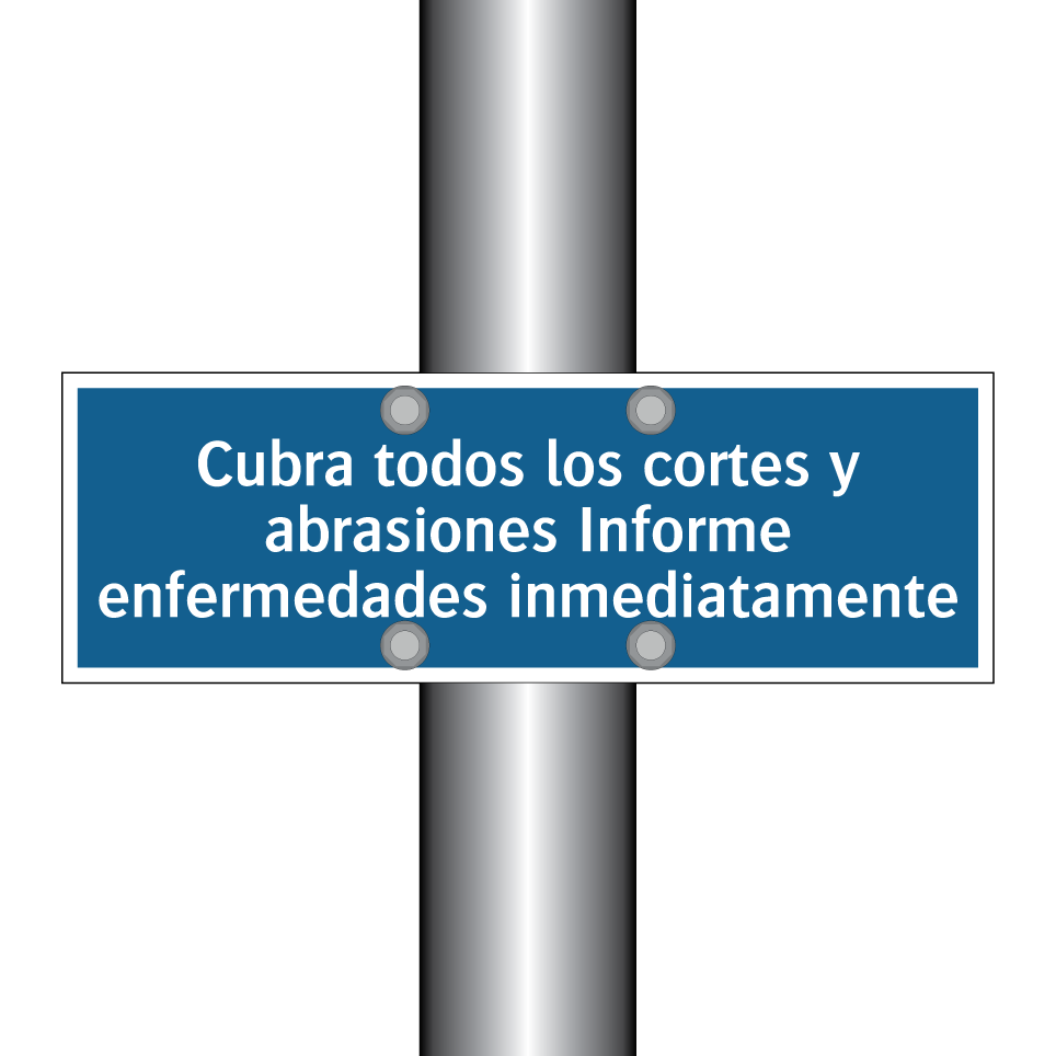 Cubra todos los cortes y abrasiones Informe enfermedades inmediatamente