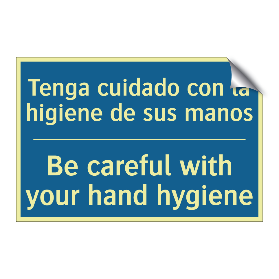 Tenga cuidado con la higiene de  /.../ - Be careful with your hand hygiene /.../