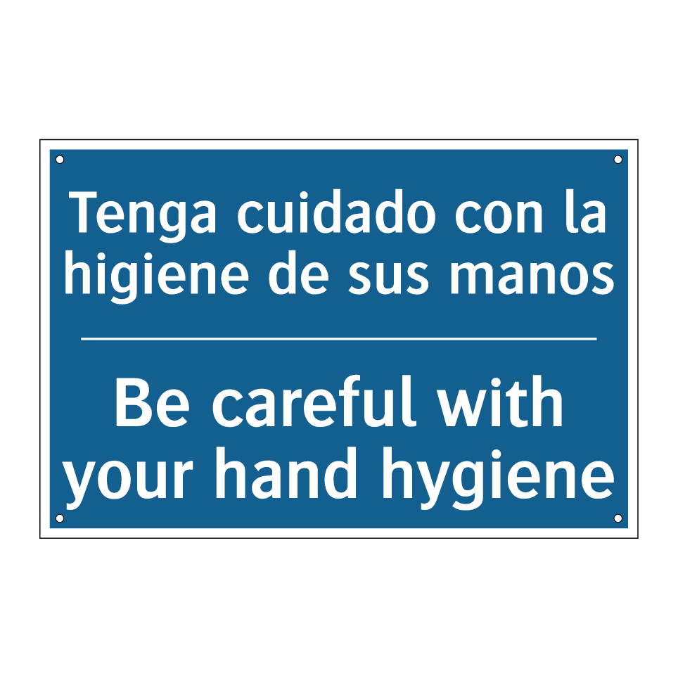 Tenga cuidado con la higiene de  /.../ - Be careful with your hand hygiene /.../