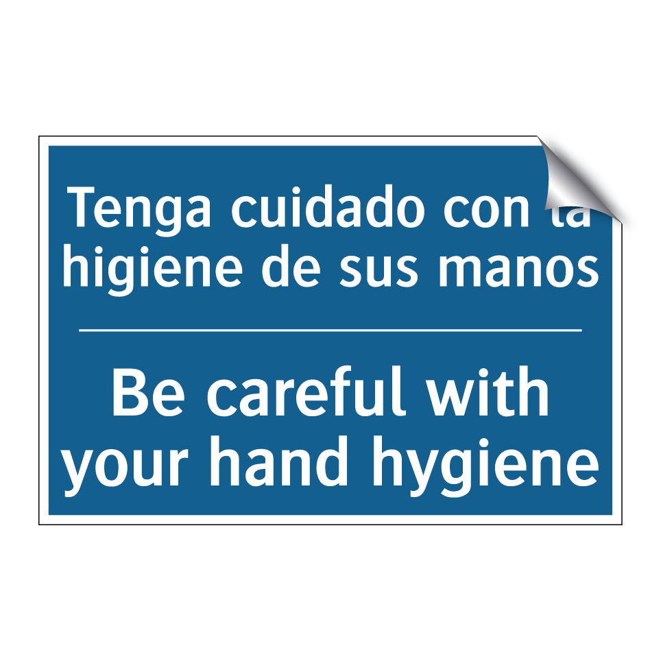 Tenga cuidado con la higiene de  /.../ - Be careful with your hand hygiene /.../